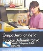 Grupo Auxiliar de la Función Administrativa : Servicio Gallego de Salud (SERGAS) : simulacros de examen