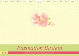 Faszination Basteln - Ein Kalender zum Selbstgestalten (Wandkalender 2020 DIN A4 quer)