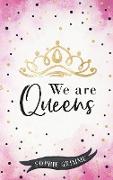 We are Queens
