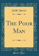 The Poor Man (Classic Reprint)