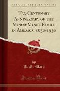 Ter-Centenary Anniversary of the Minor-Miner Family in America, 1630-1930 (Classic Reprint)