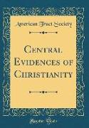 Central Evidences of Christianity (Classic Reprint)