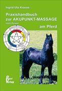 Praxishandbuch zur AKUPUNKT-MASSAGE nach Penzel am Pferd