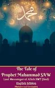 The Tale of Prophet Muhammad Saw Last Messenger of Allah Swt (God) English Edition Hardcover Version