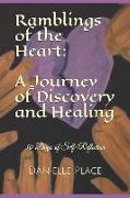 Ramblings of the Heart: A Journey of Discovery and Healing: 30 Days of Self-Reflection