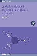 Modern Course in Quantum Field Theory: Fundamentals