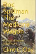 Doc Spillman: The Medicine Wagon