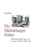 Die Michelsberger Kultur: Eine Kultur Der Jungsteinzeit VOR Etwa 4.300 Bis 3.500 V. Chr