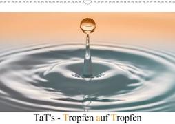 TaT's - Tropfen auf Tropfen (Wandkalender 2020 DIN A3 quer)