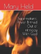 Supernatural Power Birthed Out of Intimacy with God