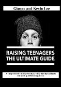 Raising Teenagers, The Ultimate Guide
