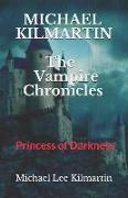 Michael Kilmartin the Vampire Chronicles: The Princess of Darkness