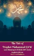 The Tale of Prophet Muhammad Saw Last Messenger of Allah Swt (God) English Edition