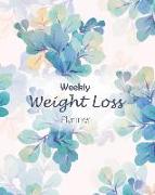 Weekly Weight Loss Planner: A Complete Exercise Fitness Meal Prep Planner Journal Tracker for Permanent Weight Loss Motivate Yourself Keto Paleo V