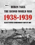 1938-1939 the Second World War: Illustrated Chronology