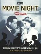 Movie Night Menus: Dinner and Drink Recipes Inspired by Films We Love