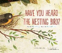 Have You Heard the Nesting Bird?