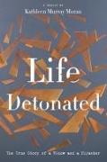 Life Detonated: The True Story of a Widow and a Hijacker