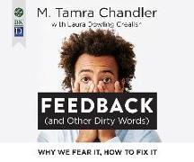 Feedback (and Other Dirty Words): Why We Fear It, How to Fix It