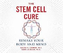The Stem Cell Cure: Remake Your Body and Mind