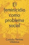 El Feminicidio Como Problema Social