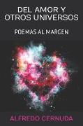del Amor Y Otros Universos: Poemas Al Margen