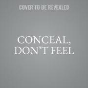 Conceal, Don't Feel: A Twisted Tale