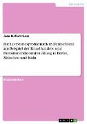 Die Leerstandsproblematik in Deutschland am Beispiel der Einzelhandels- und Büroimmobilienentwicklung in Berlin, München und Köln