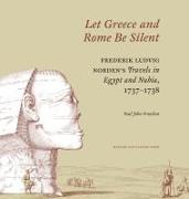 Let Greece and Rome Be Silent: Frederik Ludvig Norden's Travels in Egypt and Nubia, 1737¬1738