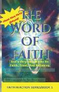 The Word of Faith: God's Very Own Words on Faith, Trust, and Believing - Faith Scriptures from the New Testament of the Bible