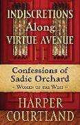 Indiscretions Along Virtue Avenue: The Life of Sadie Orchard