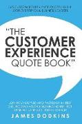 The Customer Experience Quote Book: 365 Customer Experience Quotes by the World's Top CX & Business Leaders