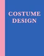 Costume Design: 8 X 10 Notebook in Blue with 110 Pages of Blank, Lined, and Graph Paper for Sketching, Planning, and Designing for The