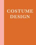 Costume Design: 8 X 10 Notebook in Orange with 110 Pages of Blank, Lined, and Graph Paper for Sketching, Planning, and Designing for T