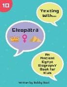 Texting with Cleopatra: An Ancient Egypt Biography Book for Kids