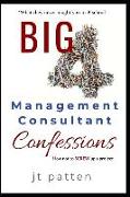 Big 4 Management Consultant Confessions: How Not to Screw Up a Consulting Project