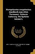 Kurzgefasstes Exegetisches Handbuch Zum Alten Testament. Siebente Lieferung. Die Sprüche Salomo's