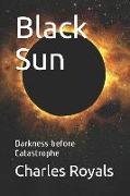 Black Sun: Darkness Before Catastrophe