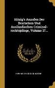 Hitzig's Annalen Der Deutschen Und Ausländischen Criminal-Rechtspflege, Volume 17
