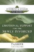 Divorced and Scared No More! Emotional Support for the Newly Divorced