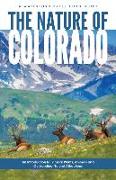 The Nature of Colorado: An Introduction to Familiar Plants, Animals and Outstanding Natural Attractions