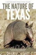The Nature of Texas: An Introduction to Familiar Plants, Animals and Outstanding Natural Attractions
