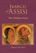 Francis of Assisi: The Hidden Story