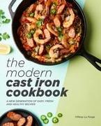 The Modern Cast Iron Cookbook