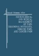 Neurosurgical and Medical Management of Pain: Trigeminal Neuralgia, Chronic Pain, and Cancer Pain