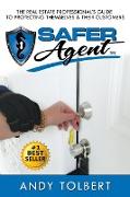 The Safer Agent: The Real Estate Professional's Guide to Protecting Themselves & Their Customers