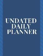 Undated Daily Planner: 8.5 X 11 Inches Hourly Daily Organizer Notebook Non-Dated Journal for Appointments, Tasks, Goal, Priorities, and Grati