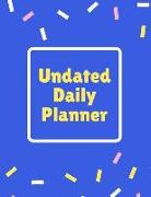 Undated Daily Planner: 8.5 X 11 Inches Hourly Daily Organizer Notebook Non-Dated Journal for Appointments, Tasks, Goal, Priorities, and Grati