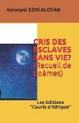 Cris Des Esclaves Sans Vie ?: Poèmes, Des Cadavres Anonymes !