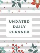 Undated Daily Planner: 8.5 X 11 Inches Hourly Daily Organizer Notebook Non-Dated Journal for Appointments, Tasks, Goal, Priorities, and Grati